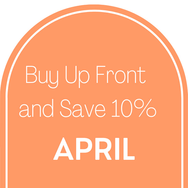 Buy April Up Front and Save 10%